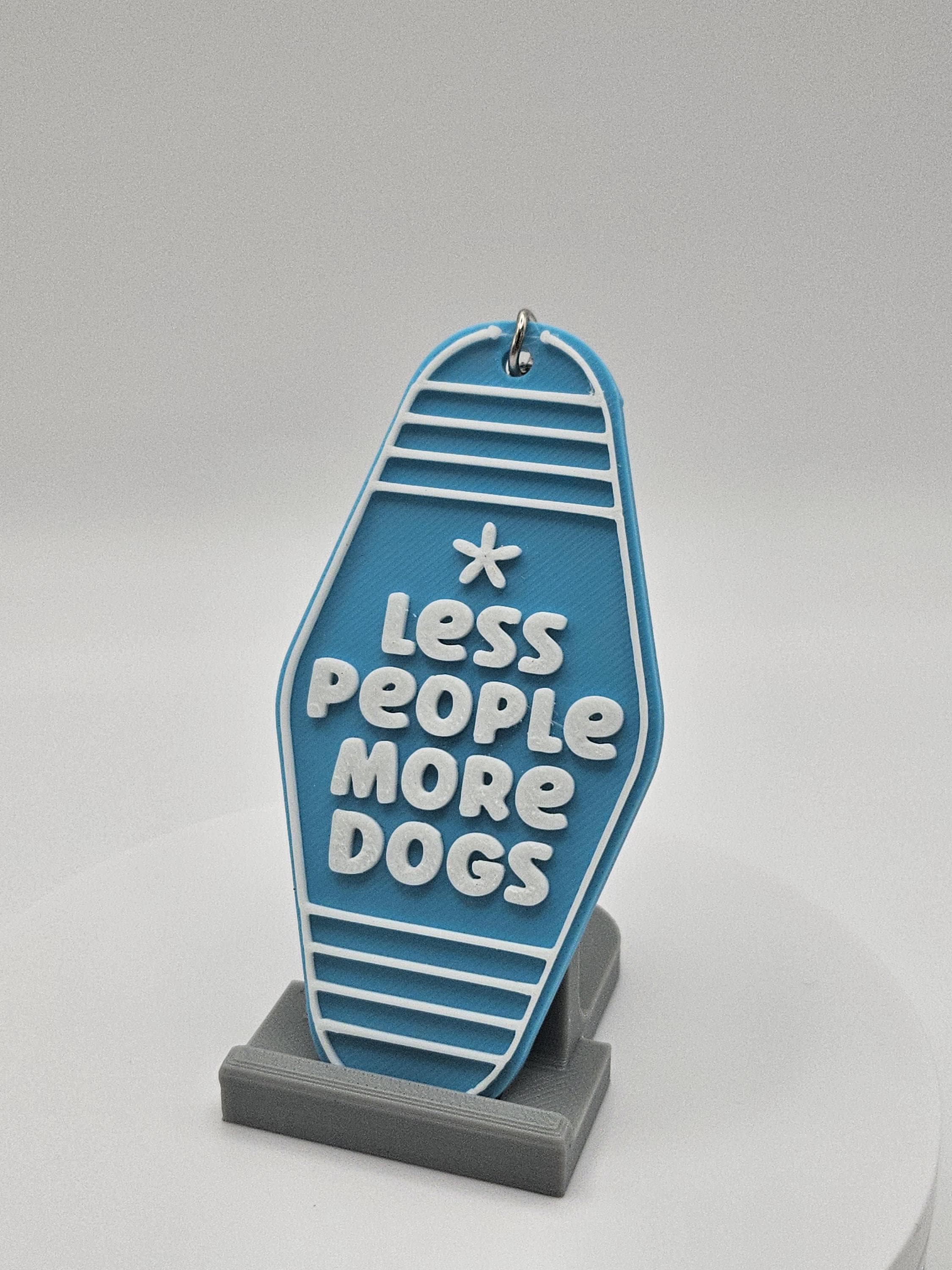 Less People More Dogs - Motel Keychain - Positive Affirmation & Motivational (etsy image id: 6684978066)